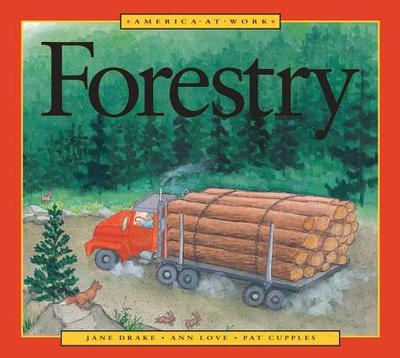 America at Work: Forestry - Love, Ann Love