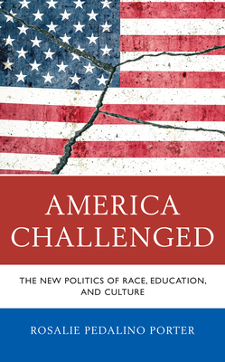 America Challenged: The New Politics of Race, Education, and Culture - Porter, Rosalie Pedalino