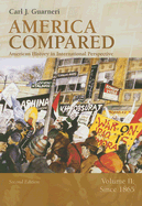 America Compared: American History in International Perspective, Volume II: Since 1865