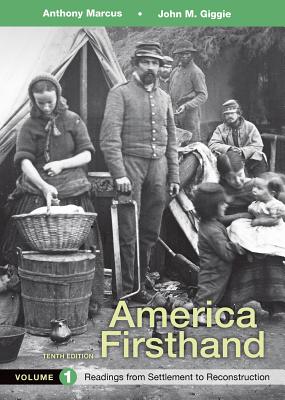 America Firsthand, Volume 1: Readings from Settlement to Reconstruction - Marcus, Anthony, and Giggie, John M, and Burner, David