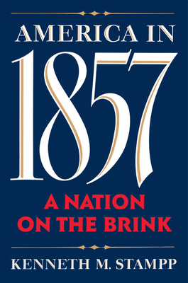 America in 1857: A Nation on the Brink - Stampp, Kenneth M