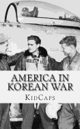 America in Korean War: A History Just for Kids!