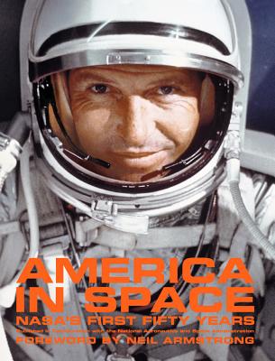 America in Space: Nasa's First Fifty Years - Dick, Steven, and Armstrong, Neil (Footnotes by), and Jacobs, Robert