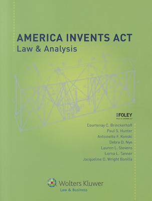 America Invents ACT: Law & Analysis - Foley Lardner, and & Lardner Llp, Foley, and Brinckerhoff, Courtenay