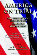 America on Trial: The Theoretical Injustice of American Government