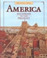 America : pathways to the present - Cayton, Andrew R. L., and Perry, Elisabeth Israels, and Winkle, Allan M.
