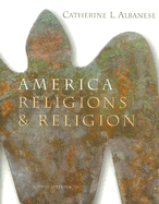 America Religions and Religion - Albanese, Catherine L, Ms.