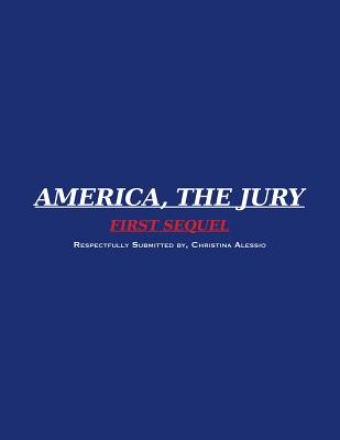 America, the Jury First Sequel: America, the Jury - Alessio, Christina