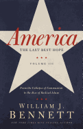 America: The Last Best Hope (Volume III): From the Collapse of Communism to the Rise of Radical Islam
