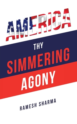 America Thy Simmering Agony - Sharma, Ramesh