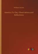 America To-Day, Observations and Reflections