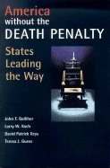America Without the Death Penalty: States Leading the Way