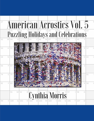 American Acrostics Volume 5: Puzzling Holidays and Celebrations - Morris, Cynthia, Professor