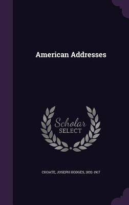 American Addresses - Choate, Joseph Hodges 1832-1917 (Creator)