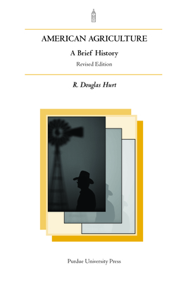 American Agriculture: A Brief History, Rev. Ed. - Hurt, R Douglas