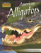 American Alligators: Freshwater Survivors - Feigenbaum, Aaron