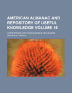 American Almanac and Repository of Useful Knowledge Volume 16