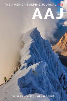 American Alpine Journal 2015: The World's Most Significant Climbs - MacDonald, Dougald (Editor)