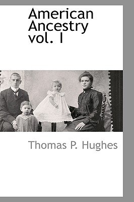 American Ancestry vol. I - Hughes, Thomas P