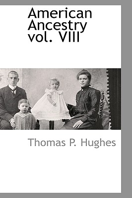 American Ancestry Vol. VIII - Hughes, Thomas Patrick