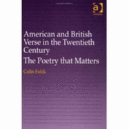 American and British Verse in the Twentieth Century: The Poetry That Matters - Falck, Colin