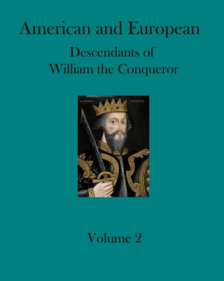 American and European Descendants of William the Conqueror - Volume 2: Generations 19 to 23 - Collins, Ronald W