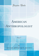 American Anthropologist, Vol. 7 (Classic Reprint)