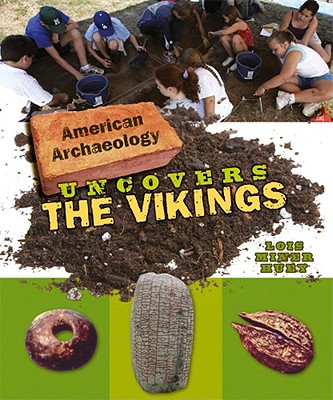 American Archaeology Uncovers the Vikings - Miner Huey, Lois