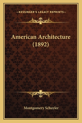 American Architecture (1892) - Schuyler, Montgomery