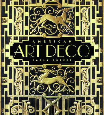 American Art Deco: Modernistic Architecture and Regionalism - Breeze, Carla