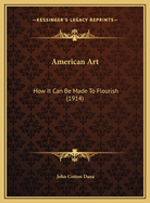 American Art: How It Can Be Made to Flourish (1914)