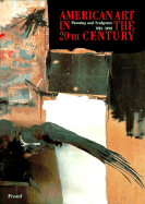 American Art in the 20th Century: Painting and Sculpture 1913-1993 - Joachimides, Christos M (Editor), and Anfam, David, Mr. (Editor), and Rosenthal, Norman, Sir (Editor)