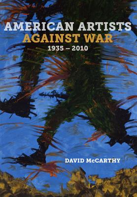 American Artists Against War, 1935 - 2010 - McCarthy, David