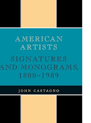 American Artists: Signatures and Monograms, 1800 to 1989 - Castagno, John