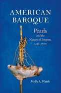American Baroque: Pearls and the Nature of Empire, 1492-1700