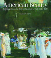 American Beauty - Paintings from Detroit Institute: Paintings for the Detroit Institute of Arts 1770-1 - Scala Publishers, and Beal, Graham W J