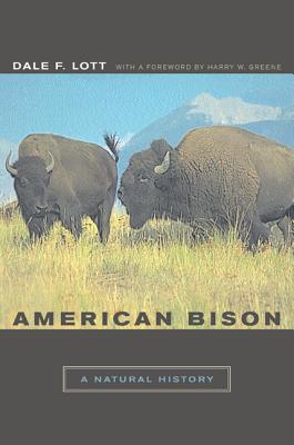 American Bison: A Natural History - Lott, Dale F, and Greene, Harry W (Foreword by)