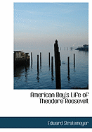 American Boy's Life of Theodore Roosevelt