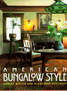 American Bungalow Style - Winter, Robert Milton, Reverend, and Vertikoff, Alexander (Photographer), and Winter, Robert W (Adapted by)