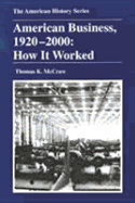 American Business, 1920-2000: How It Worked