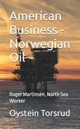 American Business - Norwegian Oil: Roger Martinsen, North Sea Worker