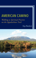 American Camino: Walking as Spiritual Practice on the Appalachian Trail