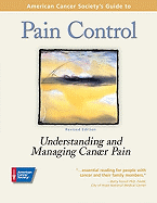 American Cancer Society's Guide to Pain Control: Understanding and Managing Cancer Pain