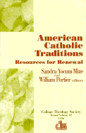 American Catholic Traditions: Resources for Renewal