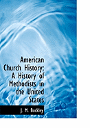 American Church History: A History of Methodists in the United States