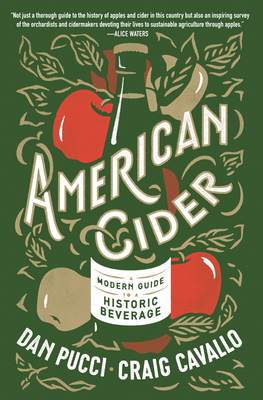 American Cider: A Modern Guide to a Historic Beverage - Pucci, Dan, and Cavallo, Craig