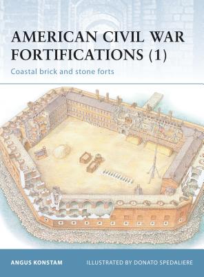 American Civil War Fortifications (1): Coastal Brick and Stone Forts - Konstam, Angus