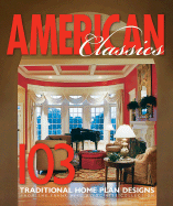 American Classics Home Plans: 103 Traditional Home Plan Designs