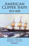American Clipper Ships, 1833-1858: Volume I