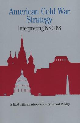 American Cold War Strategy: Interpreting Nsc 68 - May, Ernest R (Introduction by)